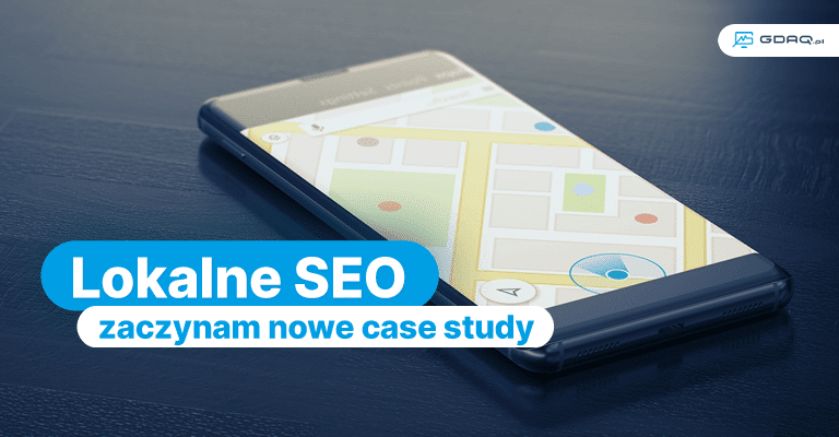 Seo dla biznesów lokalnych. Rozpoczynam nowy case study