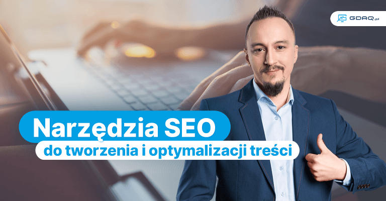 Narzędzia seo do tworzenia i optymalizacji treści